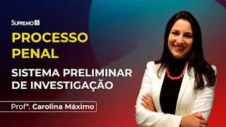 SISTEMA PRELIMINAR DE INVESTIGAÇÃO | Profª. Carolina Máximo