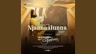 Njaanaalunna (From "Varshangalkku Shesham")