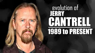 The Evolution of Jerry Cantrell (1989 to present)