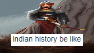 INDIAN HISTORY BE LIKE