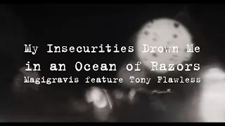 Magigravis - My Insecurities Drown Me in an Ocean of Razors (feat. Tony Flawless)