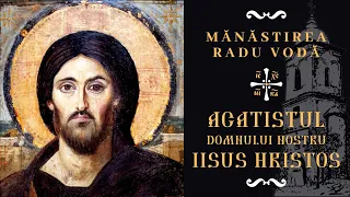 Acatistul Domnului nostru Iisus Hristos - Mănăstirea Radu Vodă