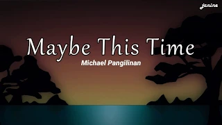 Maybe This Time by Michael Pangilinan Lyrics