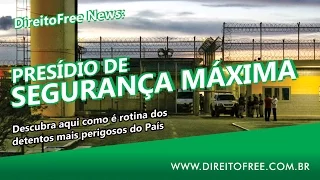 PRESÍDIO DE SEGURANÇA MÁXIMA - Descubra aqui como é rotina dos detentos mais perigosos do País.