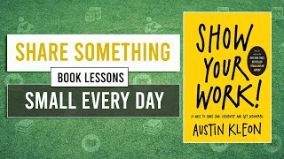 Share Something Small Every Day - Book Lessons - Show Your Work by Austin Kleon