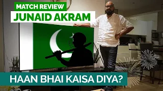 Haan Bhaiyya Kaisa Diya? | Match Review | Junaid Akram