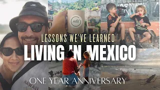 LIVING IN MEXICO AFTER 1 YEAR 🇲🇽  LESSONS WE'VE LEARNED