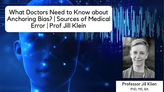 What Doctors Need to Know about Anchoring Bias? | Sources of Medical Error | Prof Jill Klein