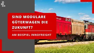 Modulare Güterwagen - eine Innovation im Schienengüterverkehr!