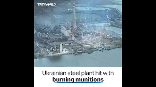 Video shows burning munitions raining on Ukraine steel plant