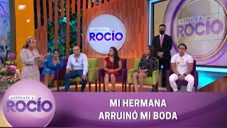 Mi hermana arruinó mi boda. | Programa del 29 de agosto del 2022 | Acércate a Rocío