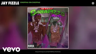 Jay Fizzle - Choppas On Choppas (Official Audio)