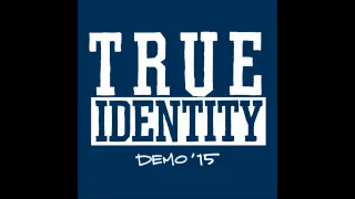 TRUE IDENTITY - Demo [USA - 2015]