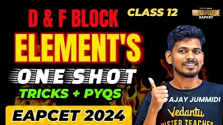 D & F Block Elements Class 12 One Shot | Most Expected PYQs & Tricks | Pakka 35+/40 In EAPCET