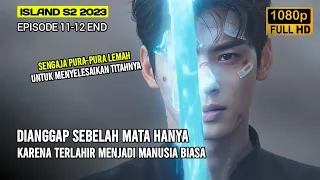 (END) ISLAND SEASON 2 EPISODE 11-12 AKHIR DARI PETUALANGAN SANG PEMBURU IBLIS