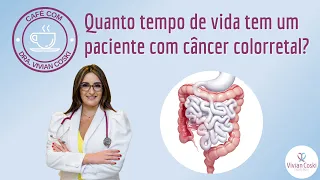 Quanto tempo de vida tem um paciente com câncer colorretal?