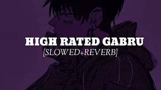 HIGH RATED GABRU [SLOWED+REVERB]