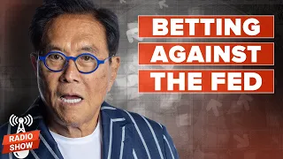 Betting against the Fed - Robert Kiyosaki, Kim Kiyosaki, @TheJayMartinShow