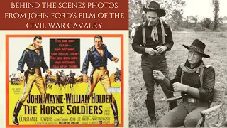 THE HORSE SOLDIERS 1959 - Behind The Scenes Photos From John Ford's Civil War Classic