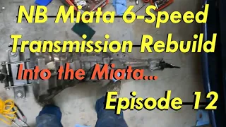 NB Miata 6-Speed Transmission Rebuild - Episode 12 (Throwing it all(most) together)