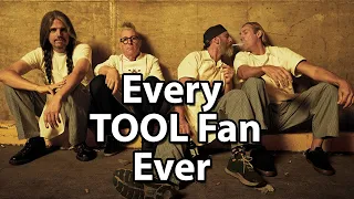 Every TOOL Fan Ever