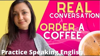 English Speaking Practice: Order a Coffee ☕️ || Real Conversation