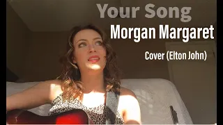 Elton John (cover) - Your Song by Morgan Margaret