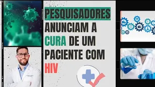 HIV/AIDS : ANUNCIAM  QUARTO CASO DE CURA DE HIV NO MUNDO.