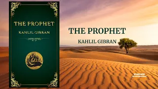 THE PROPHET by Kahlil Gibran (FULL Audiobook)