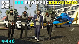 OUR POWERFUL BODYGUARDS | GTA V GAMEPLAY #448