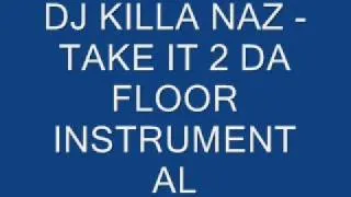 DJ Killa Naz - Take It 2 Da Floor Instrumental