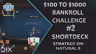 Natural8 Short Deck Hold'em Bankroll Challenge Part 2 (Six Plus Hold'em)