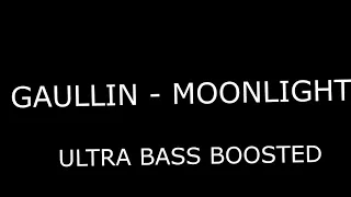 Gaullin - Moonlight (Ultra Bass Boosted)