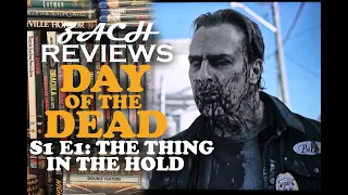 Zach Reviews Day of the Dead The Series S1 E1: The Thing in the Hold (2021, SyFy) The Movie Castle