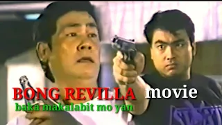 BONG REVILLA MOVIE , BAKA MAKALABIT MO YAN