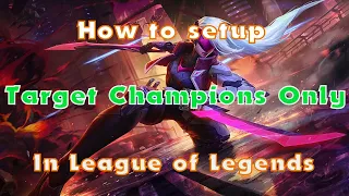 How to Setup Target Champions Only - League of Legends