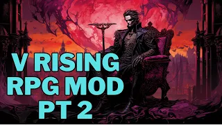 I Accidentally Did a Full Run With the V Rising RPG Mod - Part 2: Secrets of Gloomrot