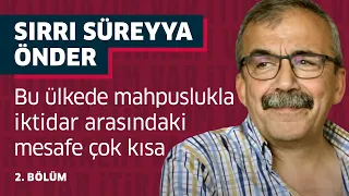 Sırrı Süreyya Önder: Bu dönemi yapsam riyakâr muhafazakârlığı irdelemekle başlarım- İtirazım Var #27