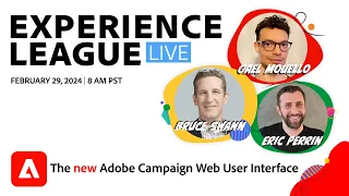 Adobe Experience League Live: Leap ahead with the new Adobe Campaign Web User Interface