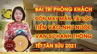 Cách bài trí phòng khách đón Tết rước tài lộc may mắn vạn sự hanh thông| PHONG THỦY SONG HÀ OFFICIAL