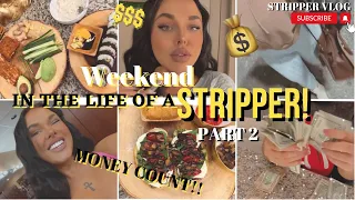 WEEKEND IN THE LIFE OF A STRIPPER! PT 2!🤑STRIP CLUB, MONEY COUNT, GRWM, COOK W/ ME, WORK W/ ME!