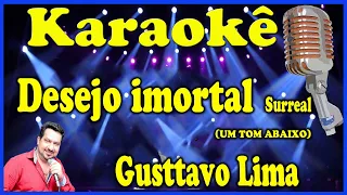 Karaokê Desejo imortal "Surreal" UM TOM ABAIXO - Gusttavo Lima