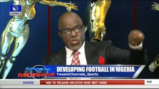 Sports This Morning: NFF President Speaks On Football Development In Nigeria -- 14/09/15 Pt 1