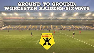 Ground To Ground-Worcester Raiders-Sixways | AFC Finners | Groundhopping | Matchday Vlog