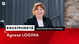 Amatpersonu stunda: Agnese Logina | Krustpunktā