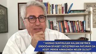 MÜSİAD 1 milyon Suriyelilerin gönderilmesine itirazı üzerine  çark etti. Perde arkasında ne oldu?