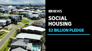 PM announces $2 billion social housing investment | ABC News