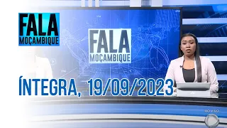 Assista à íntegra do Fala Moçambique 19/09/2023