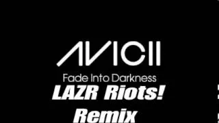 Avicii - Fade Into the Darkness (LAZR Riots! Remix) With FLP