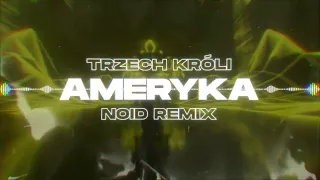 TRZECH KRÓLI - AMERYKA (NOID Remix)